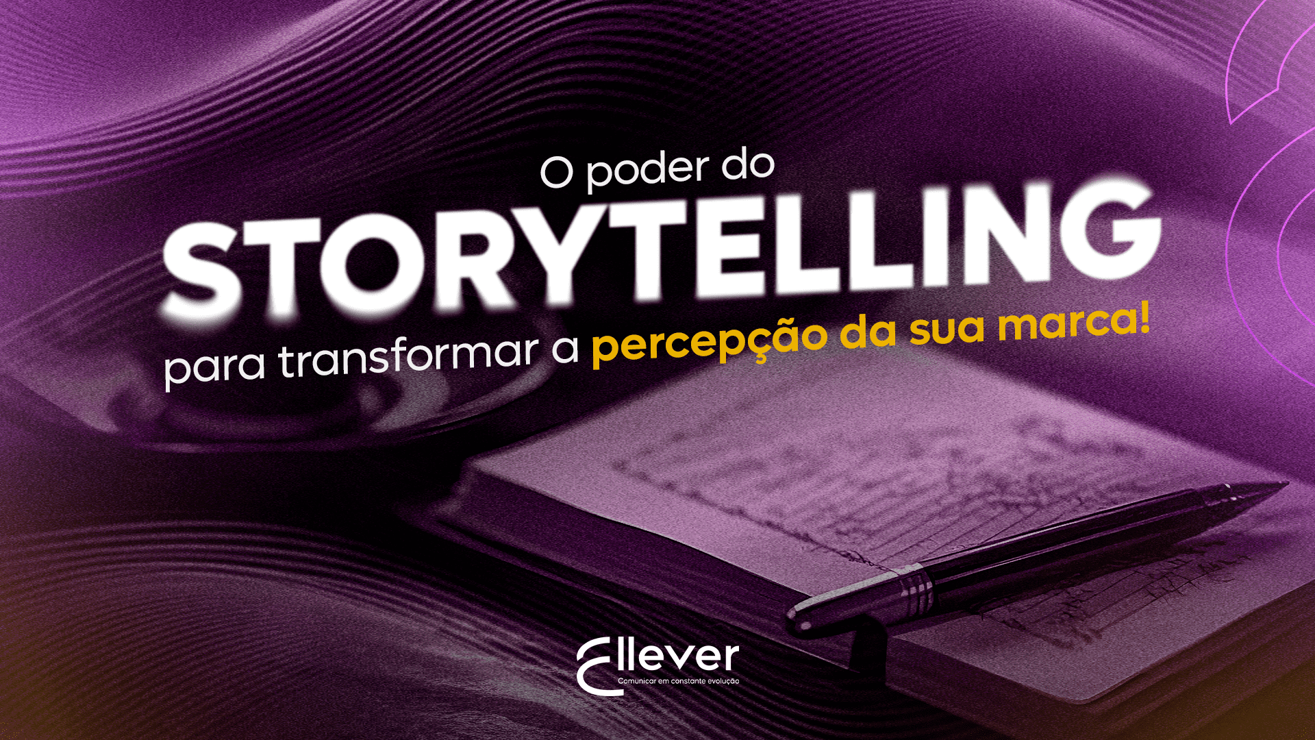 Descubra como o storytelling pode transformar a percepção da sua marca