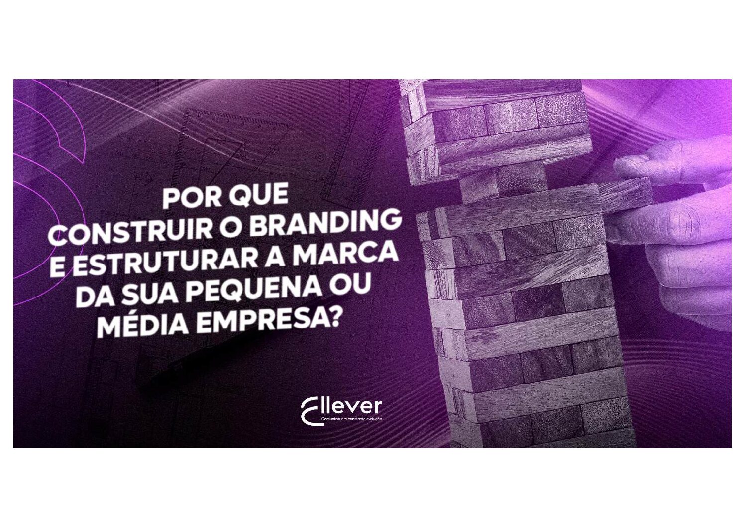 Por que construir o branding e estruturar a marca da sua pequena ou média empresa?