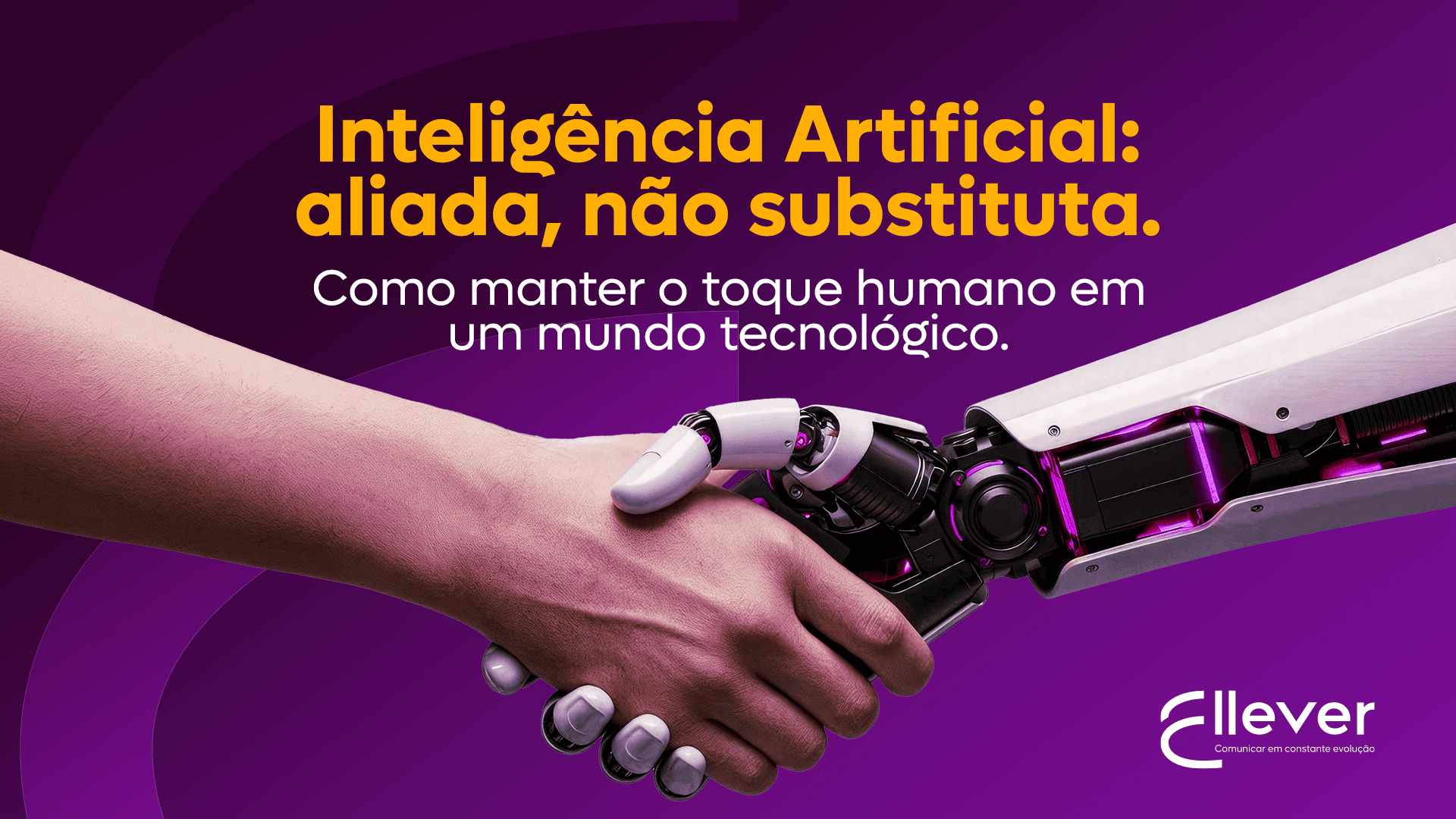 Inteligência Artificial: aliada, não substituta.Como manter o toque humano em um mundo tecnológico