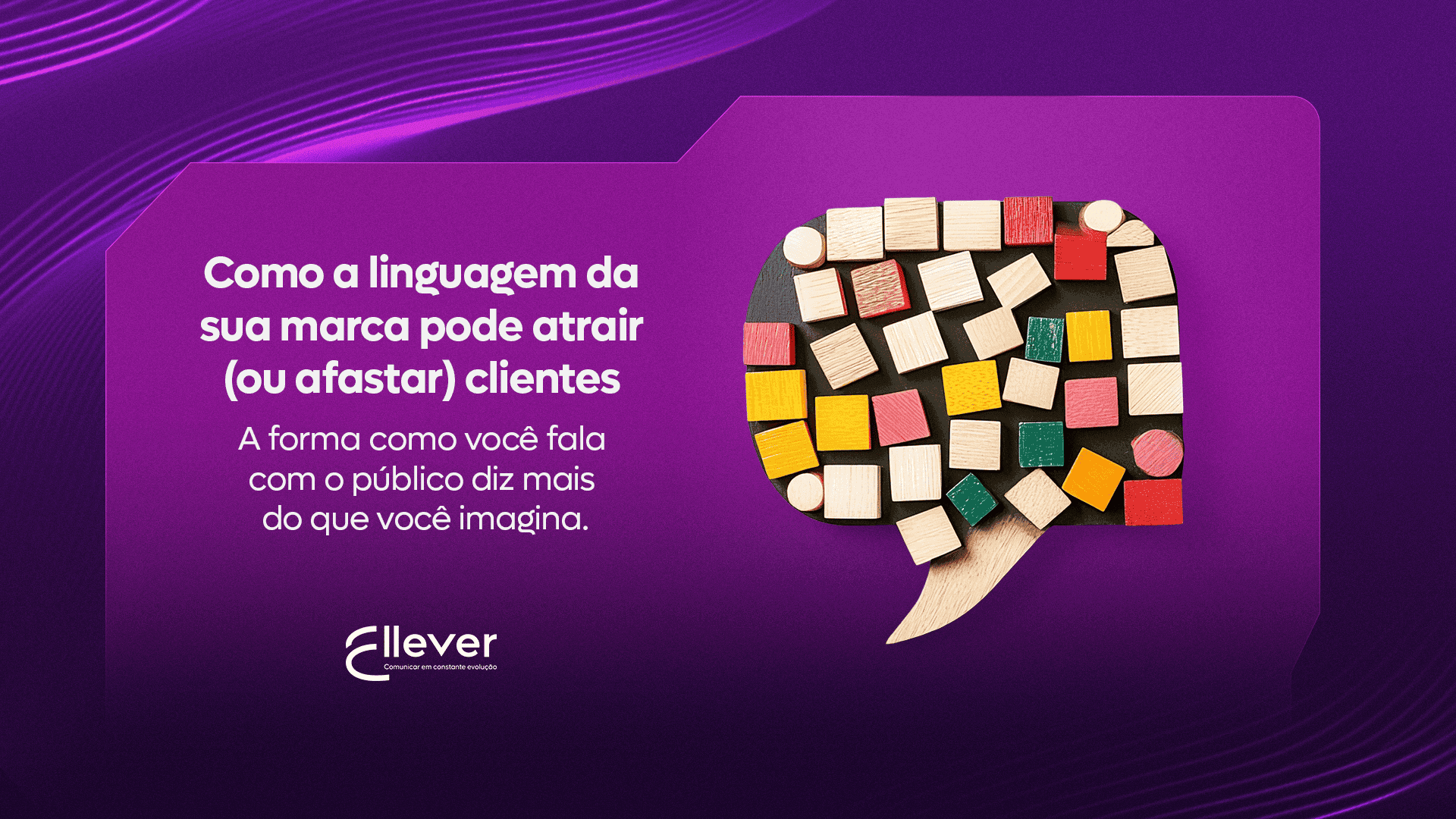 Como a linguagem da sua marca pode atrair (ou afastar) clientes