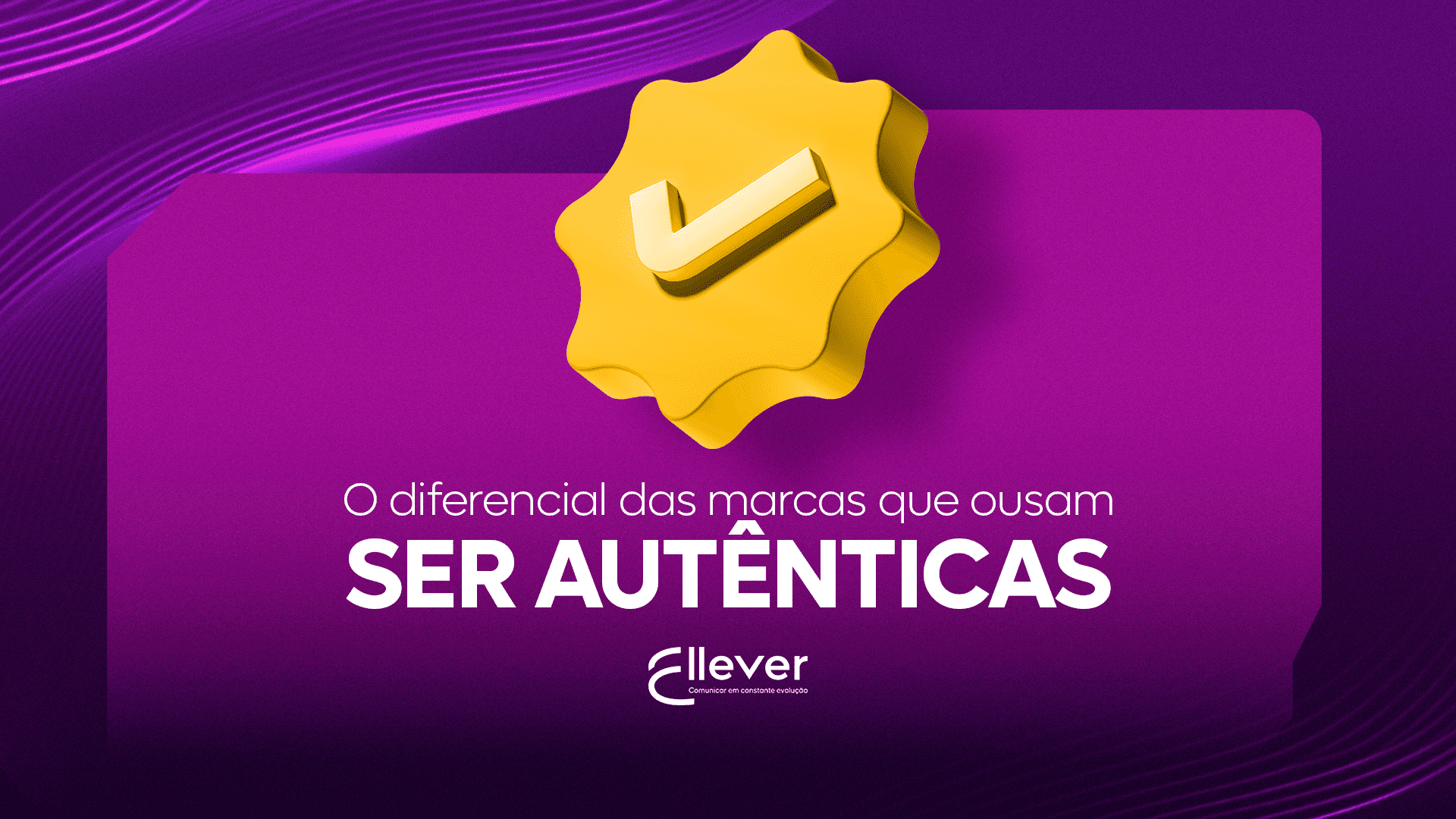 O diferencial das marcas que ousam ser autênticas