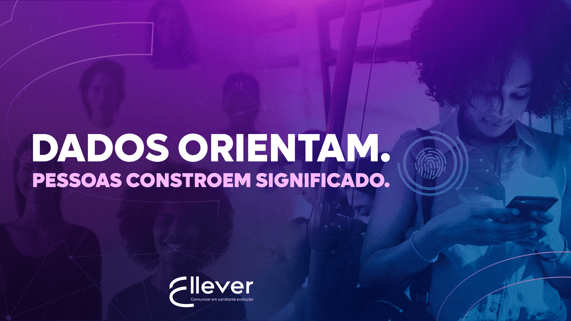 Dados orientam. Pessoas constroem significado: conectando ciência, tecnologia e comunicação